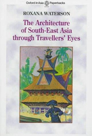 Cover for The architecture of South-East Asia through travellers' eyes