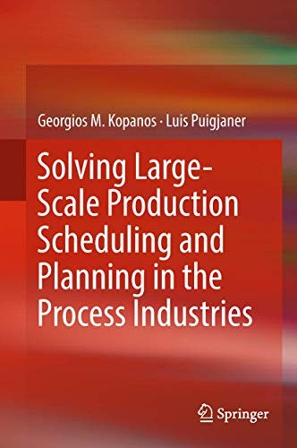 Cover for Solving Large-Scale Production Scheduling and Planning in the Process Industries