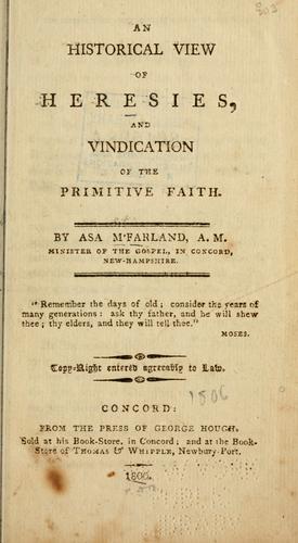 Cover for An historical view of heresies and vindication of the primitive faith.