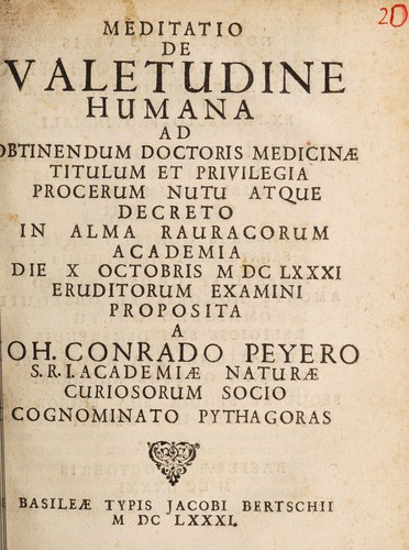 Cover for Meditatio de valetudine humana ad obtinendum doctoris medicinae titulum et privilegia procerum nutu atque decreto in alma Rauracorum Academia die X octobris MDCLXXXI eruditorum examini proposita