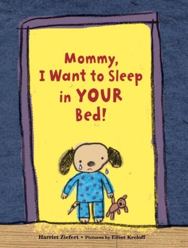 Cover for Mommy, I Want to Sleep in Your Bed!