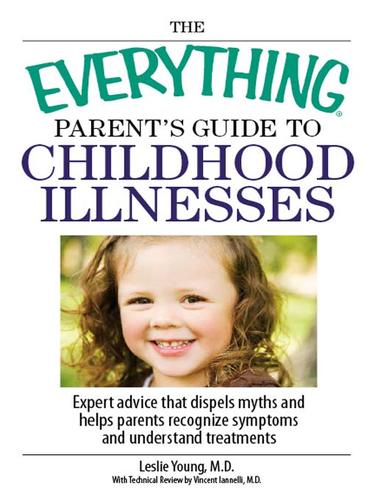Cover for The Everything Parent's Guide To Childhood Illnesses