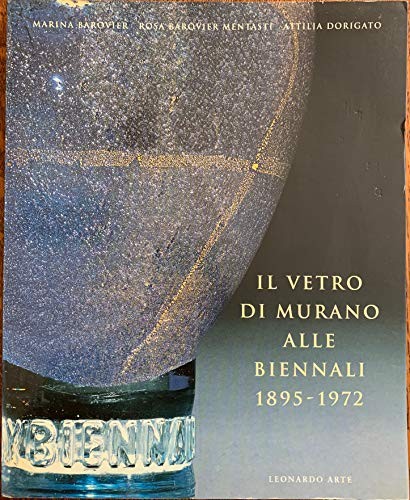 Cover for II Vetro Di Murano Alle Biennali 1895-1972