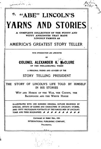 Cover for "Abe" Lincoln's Yarns and Stories: A Complete Collection of the Funny and Witty Anecdotes that ...