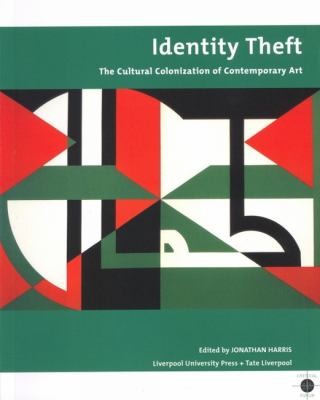 Cover for Identity Theft The Cultural Colonization Of Contemporary Art