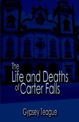 Cover for The Life and Deaths of Carter Falls