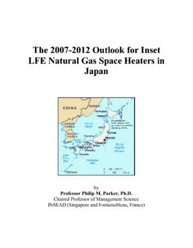 Cover for The 2007-2012 Outlook for Inset LFE Natural Gas Space Heaters in Japan