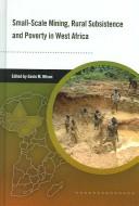 Cover for Small-Scale Mining, Rural Subsistence and Poverty in West Africa