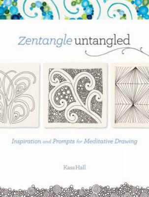 Cover for Zentangle Untangled Inspiration And Prompts For Meditative Drawing