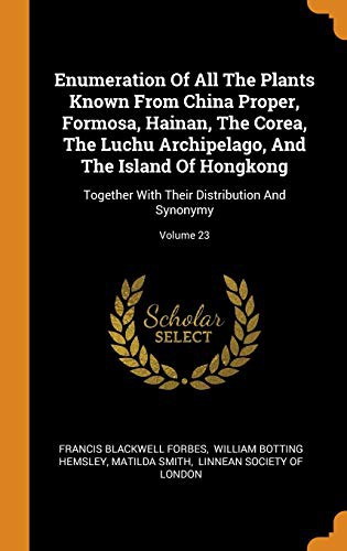 Cover for Enumeration Of All The Plants Known From China Proper, Formosa, Hainan, The Corea, The Luchu Archipelago, And The Island Of Hongkong
