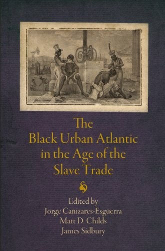 Cover for The Black Urban Atlantic in the Age of the Slave Trade