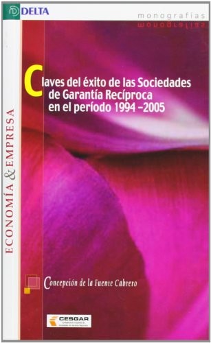 Cover for Claves del éxito de las sociedades de garantía recíproca en el período 1994-2005