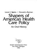 Cover for Shapers of American health care policy