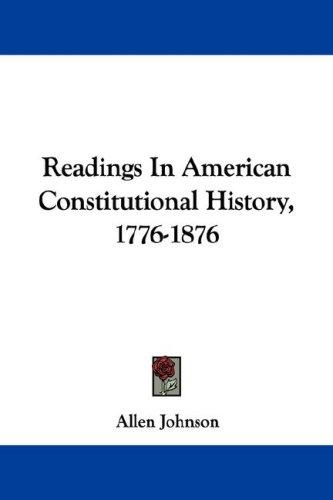 Cover for Readings In American Constitutional History, 1776-1876
