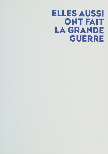 Cover for Elles aussi ont fait la Grande Guerre