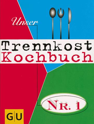 Cover for Unser Trennkost Kochbuch Nr. 1.