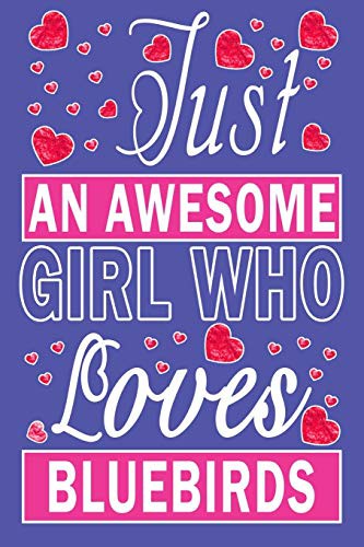 Cover for Just An Awesome Girl Who Loves Bluebirds