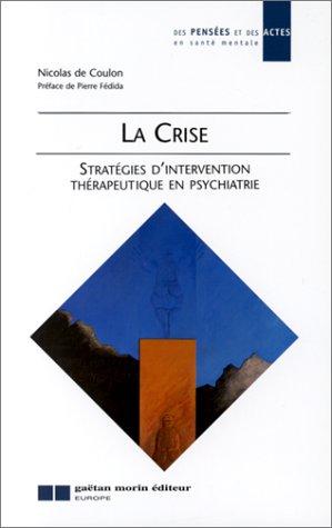 Cover for La Crise. Stratégies d'intervention thérapeutique en psychiatrie