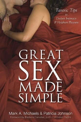 Cover for Great Sex Made Simple: Tantric Tips to Deepen Intimacy & Heighten Pleasure