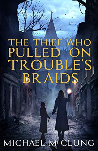 Cover for The Thief Who Pulled on Trouble's Braids