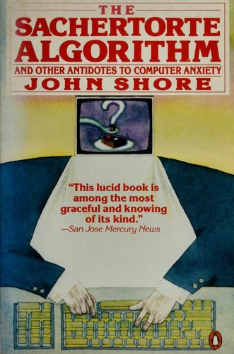 Cover for The Sachertorte algorithm and other antidotes to computer anxiety
