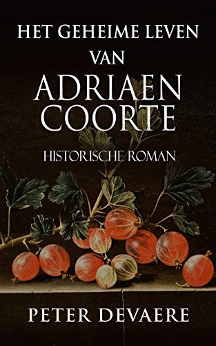 Cover for Het geheime leven van Adriaen Coorte