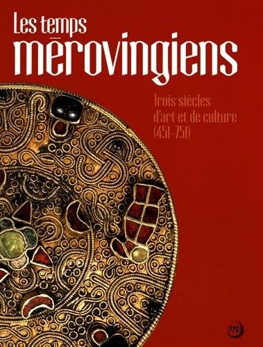 Cover for Les temps mérovingiens : Trois siècles d'art et de culture (451-751)