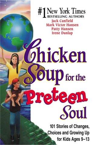 Cover for Chicken Soup for the Preteen Soul - 101 Stories of Changes, Choices and Growing Up for Kids, ages 10-13