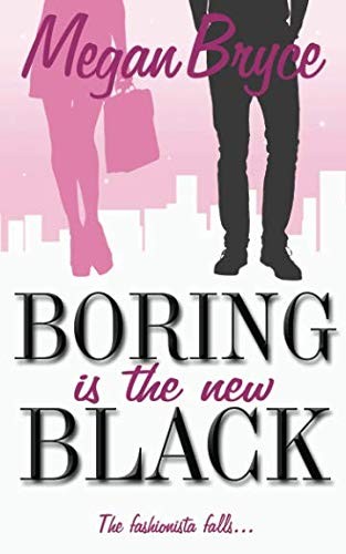 Cover for Boring Is The New Black (The Fashionista and The Geek)