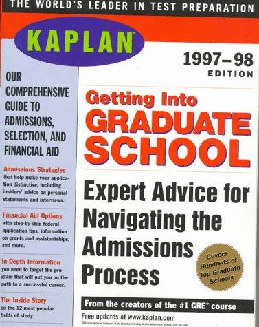 Cover for KAPLAN GETTING INTO GRADUATE SCHOOL 1997-1998 (Get Into Graduate School)