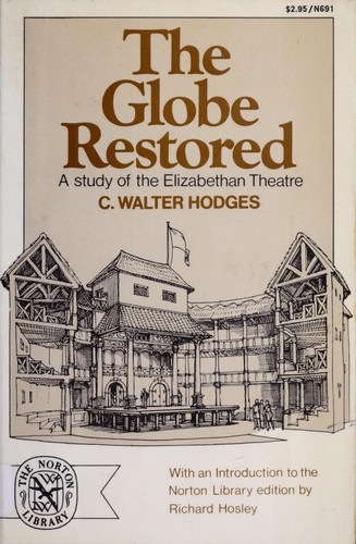 Cover for The Globe restored; a study of the Elizabethan theatre