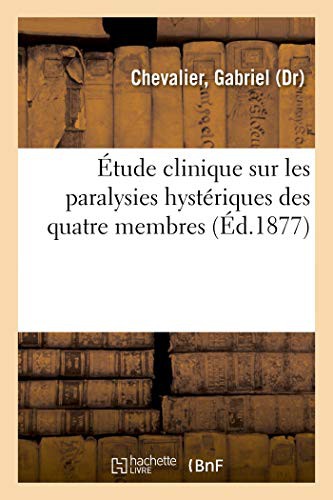 Cover for Étude clinique sur les paralysies hystériques des quatre membres