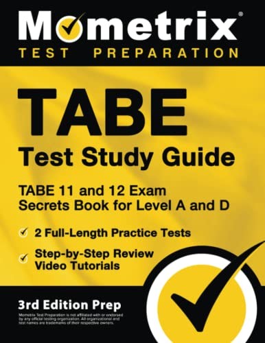 Cover for TABE Test Study Guide - TABE 11 and 12 Secrets Book for Level a and d, 2 Full-Length Practice Exams, Step-By-Step Review Video Tutorials