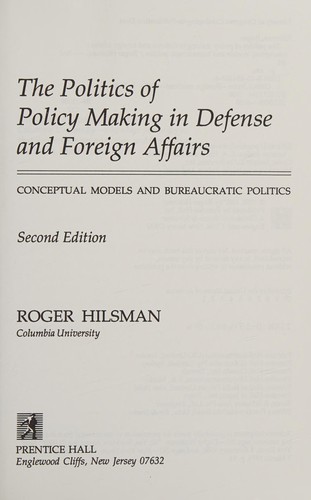 Cover for The politics of policy making in defense and foreign affairs