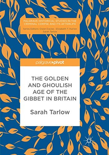 Cover for The Golden and Ghoulish Age of the Gibbet in Britain