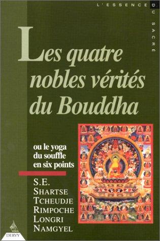 Cover for Les quatre nobles vérités du Bouddha, ou, Le yoga du souffle en six points