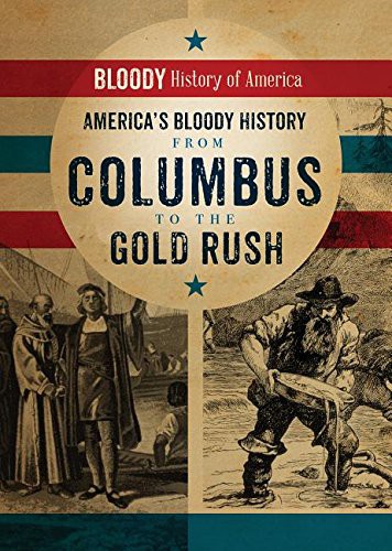Cover for America's Bloody History from Columbus to the Gold Rush
