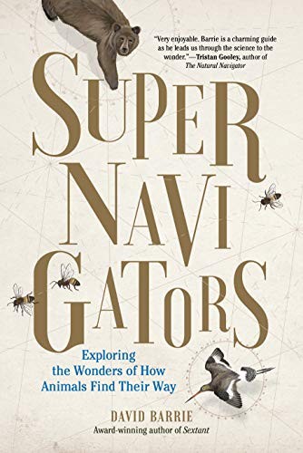 Cover for Supernavigators: Exploring the Wonders of How Animals Find Their Way