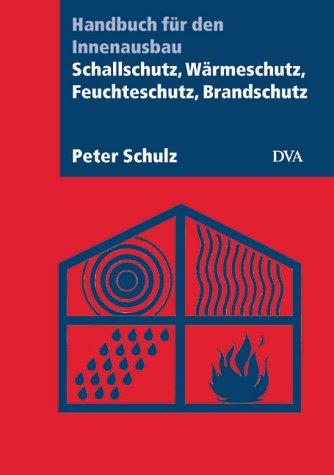 Cover for Schallschutz, Wärmeschutz, Feuchteschutz, Brandschutz. Handbuch für den Innenausbau.