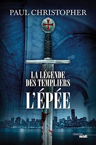 Cover for La Légende des Templiers - tome 1 L'épée (1) (Thrillers) (French Edition)