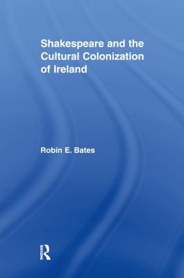 Cover for Shakespeare and the Cultural Colonization of Ireland