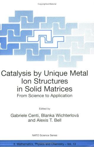 Cover for Catalysis by Unique Metal Ion Structures in Solid Matrices: From Science to Application (NATO Science Series II: Mathematics, Physics and Chemistry)