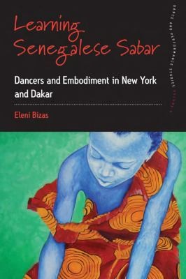 Cover for Learning Senegalese Sabar Dancers And Embodiment In New York And Dakar