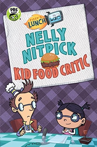 Cover for Fizzy's Lunch Lab: Nelly Nitpick, Kid Food Critic