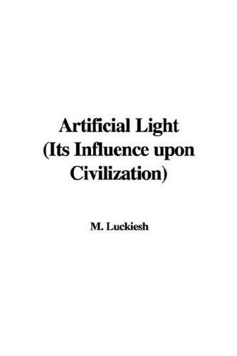 Cover for Artificial Light (Its Influence upon Civilization)