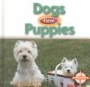 Cover for Dogs Have Puppies (Animals and Their Young)