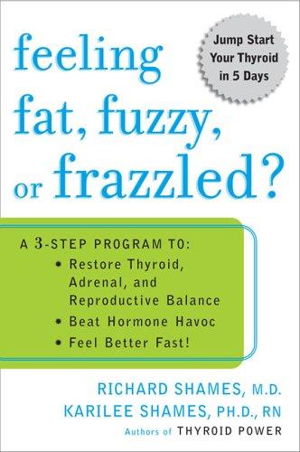 Cover for Feeling Fat, Fuzzy, or Frazzled?: A 3-Step Program to