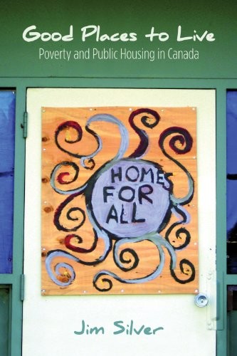 Cover for Good Places to Live: Poverty and Public Housing in Canada