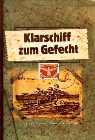 Cover for Klarschiff zum Gefecht. Feindfahrten deutscher Kriegsschiffe auf den Meeren der Welt.