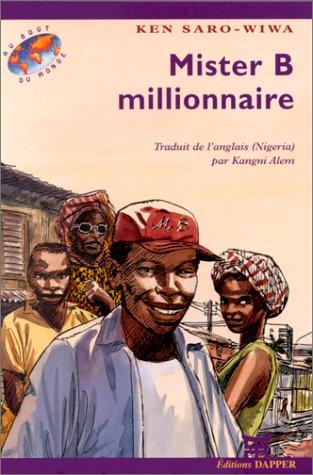 Cover for Mister B millionnaire. Traduit de l'anglais (Nigéria) par Kangui Alem
